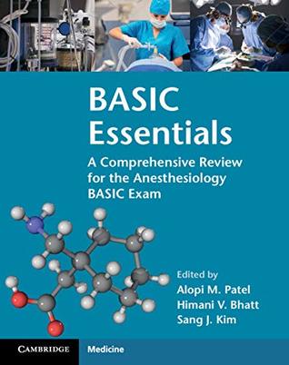 Read BASIC Essentials: A Comprehensive Review for the Anesthesiology BASIC Exam - Alopi M. Patel file in PDF